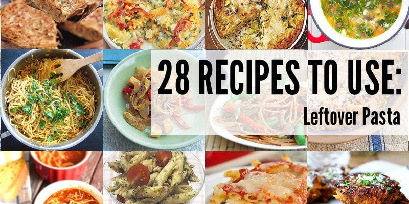 28 Recipes To Use Leftover Pasta
