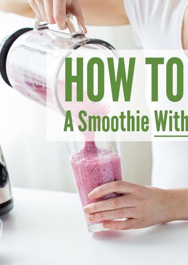 How to Make A Smoothie Without a Recipe