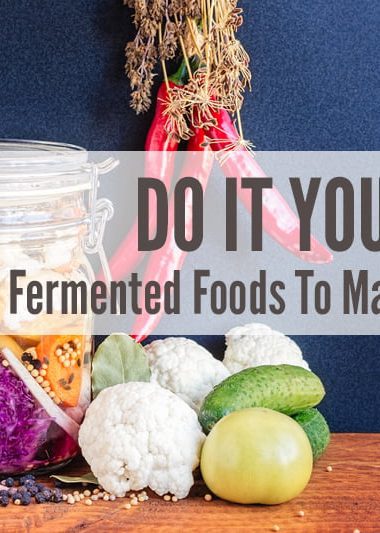 Do It Yourself: 7 Fermented Foods To Make at Home
