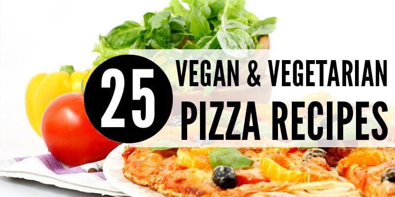 25 vegan & vegetarian pizzas