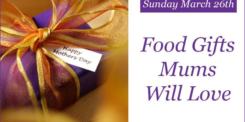 Food Gifts Mums Will Love