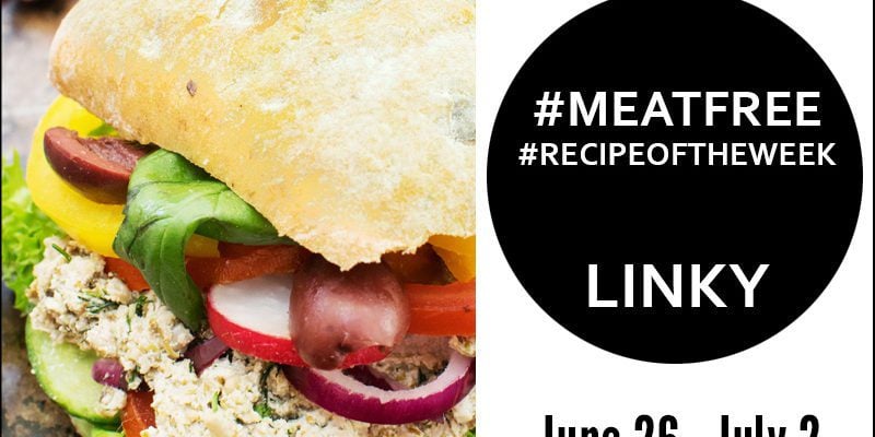 Link Up Your #MeatFree #RecipeoftheWeek June 26 - July 2
