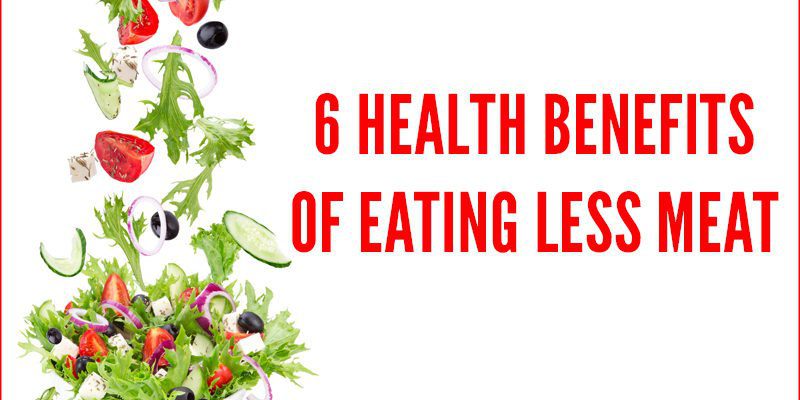6 Health Benefits of Eating Less Meat