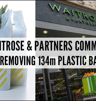 Waitrose & Partners Commits To Removing 134m Plastic Bags l