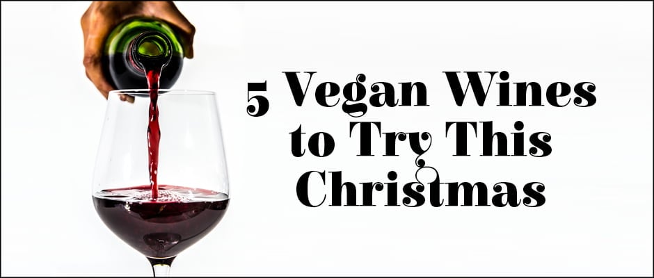 5 Vegan Wines to Try This Christmas