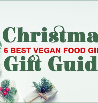 Christmas Gift Guide - 6 Best Vegan Food Gifts