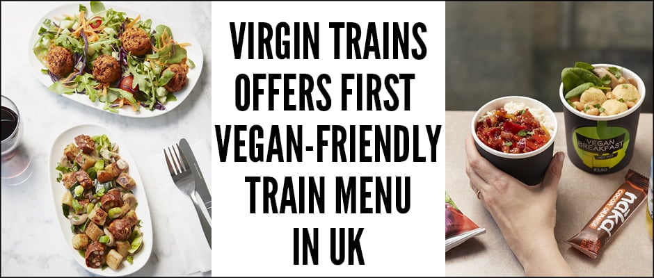 Virgin Trains offers first vegan-friendly train menu in UK